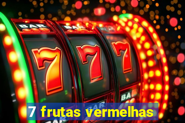 7 frutas vermelhas